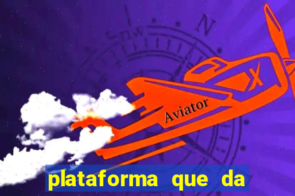 plataforma que da dinheiro pra jogar